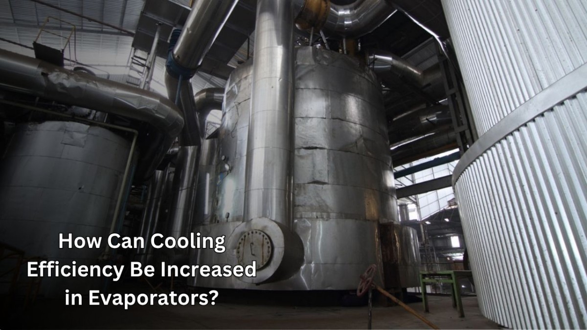 How Can Cooling Efficiency Be Increased in Evaporators? How Can Cooling Efficiency Be Increased in Evaporators?