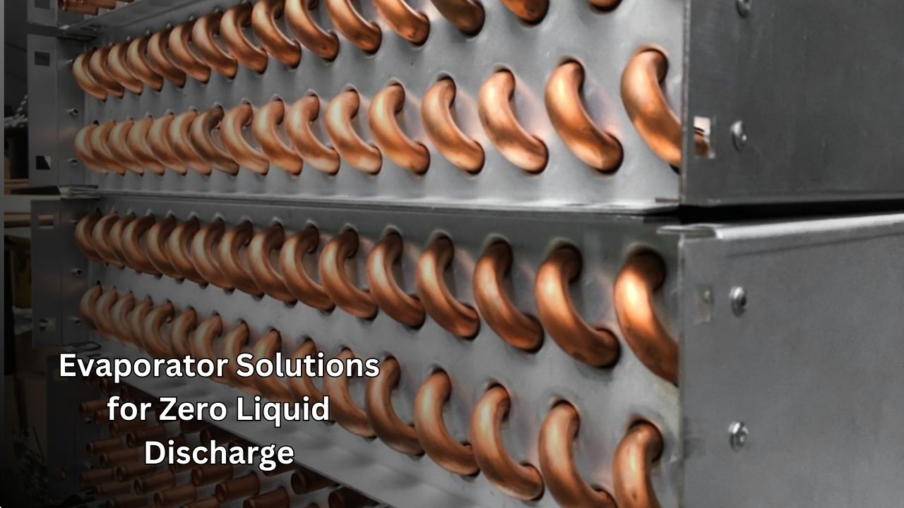 Evaporator Solutions for Zero Liquid Discharge