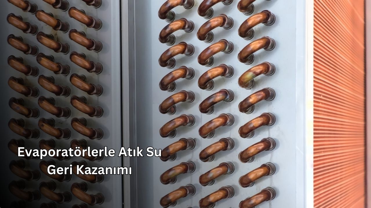 Evaporatörlerle Atık Su Geri Kazanımı
