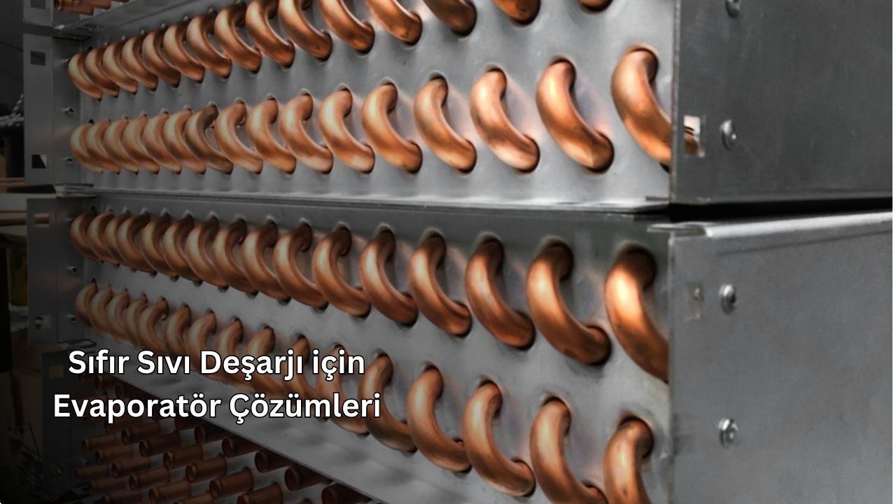 Sıfır Sıvı Deşarjı için Evaporatör Çözümleri