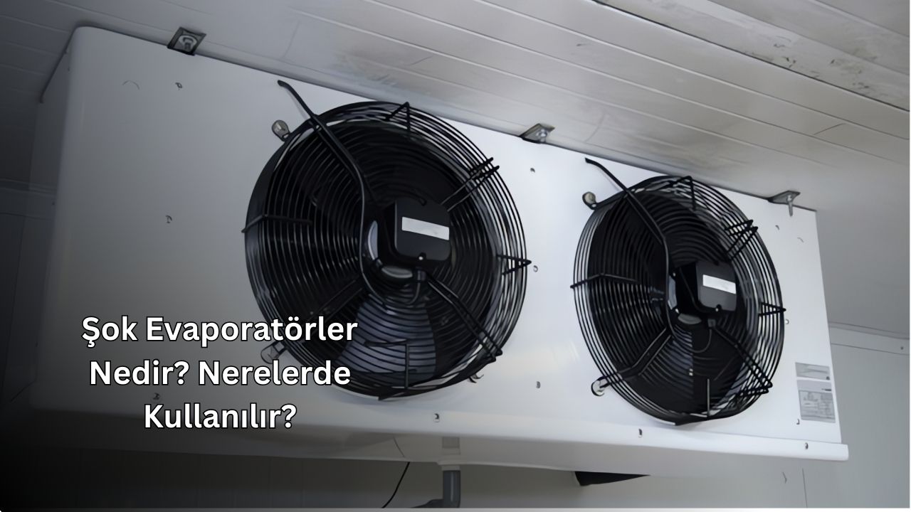 Şok Evaporatörler Nedir? Nerede Kullanılırlar?