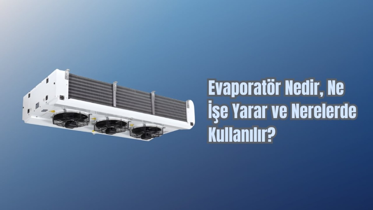 Evaporatör Nedir? Evaporatör Nedir?