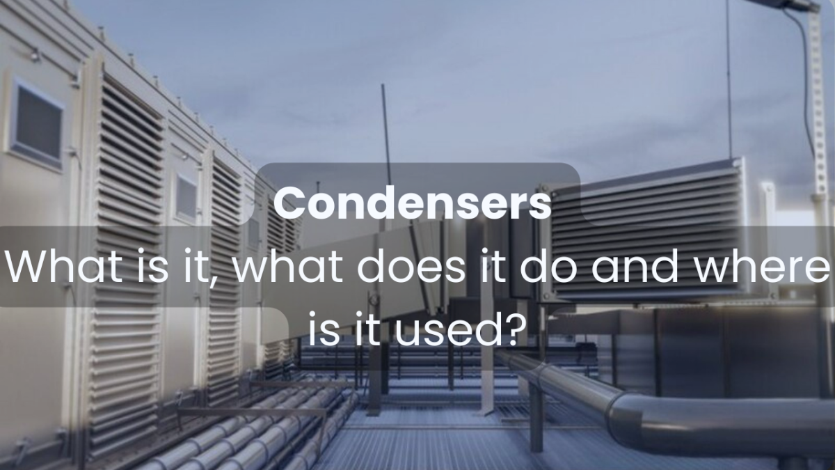 What are condensers, what do they do and where are they used? What are condensers, what do they do and where are they used?